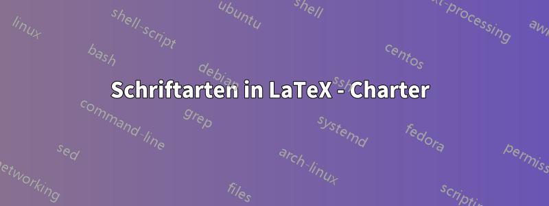 Schriftarten in LaTeX - Charter 