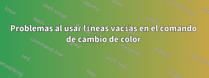Problemas al usar líneas vacías en el comando de cambio de color