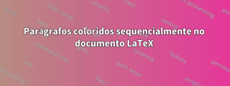 Parágrafos coloridos sequencialmente no documento LaTeX