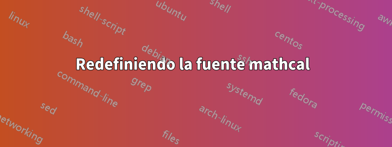 Redefiniendo la fuente mathcal 