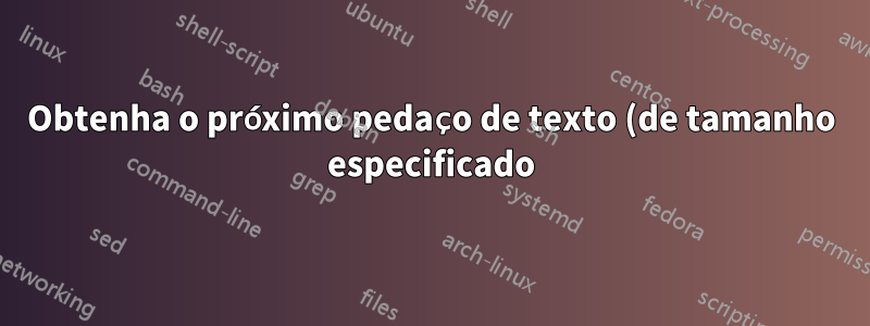 Obtenha o próximo pedaço de texto (de tamanho especificado) contido em uma macro