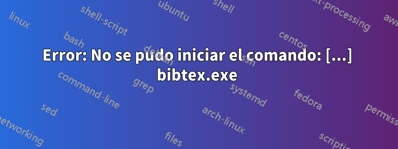 Error: No se pudo iniciar el comando: [...] bibtex.exe