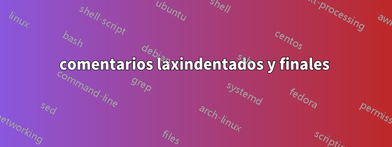 comentarios laxindentados y finales