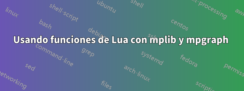 Usando funciones de Lua con mplib y mpgraph