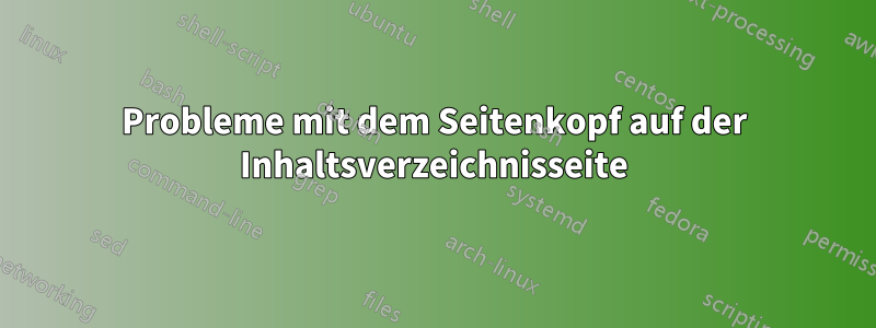 Probleme mit dem Seitenkopf auf der Inhaltsverzeichnisseite