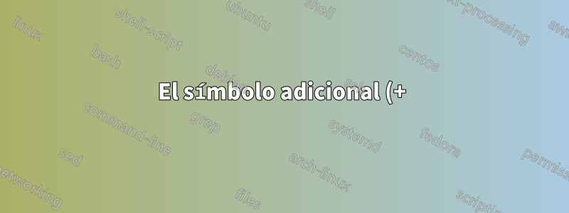 El símbolo adicional (+) no se muestra después de la compilación