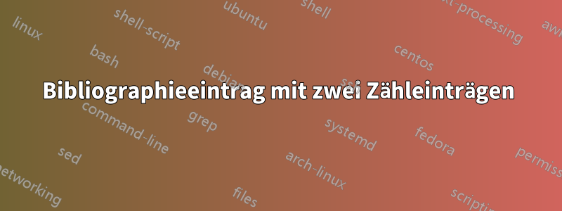 Bibliographieeintrag mit zwei Zähleinträgen