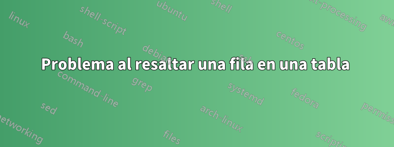 Problema al resaltar una fila en una tabla