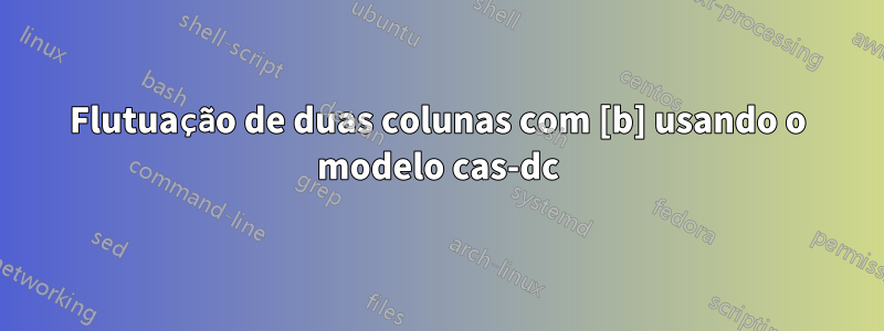 Flutuação de duas colunas com [b] usando o modelo cas-dc