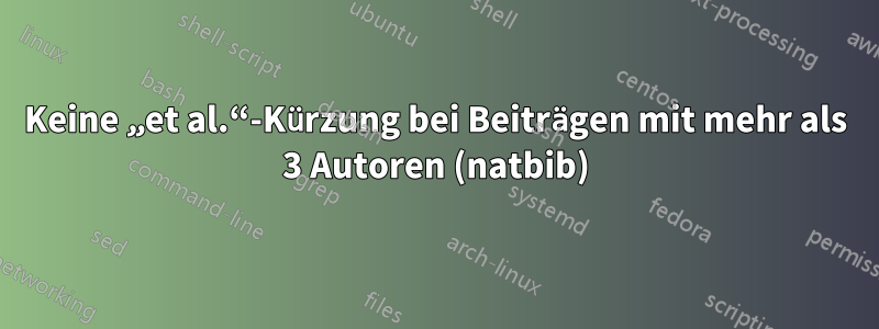 Keine „et al.“-Kürzung bei Beiträgen mit mehr als 3 Autoren (natbib)