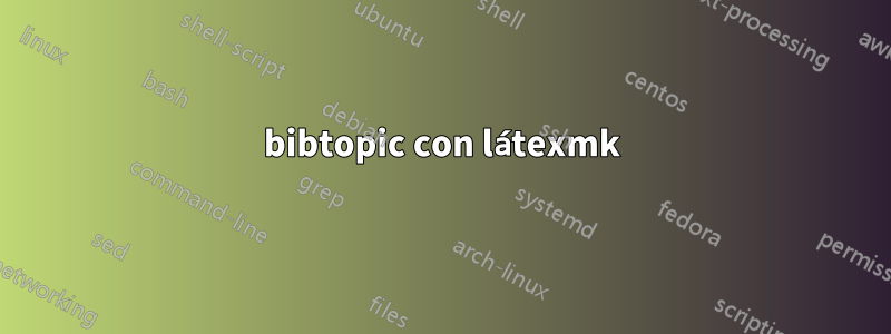 bibtopic con látexmk