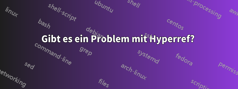 Gibt es ein Problem mit Hyperref?