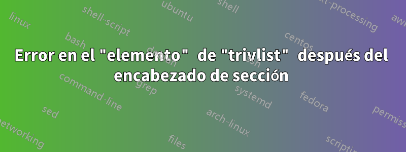 Error en el "elemento" de "trivlist" después del encabezado de sección