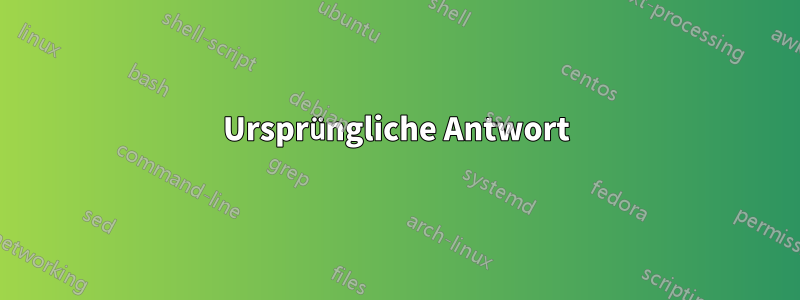 Ursprüngliche Antwort