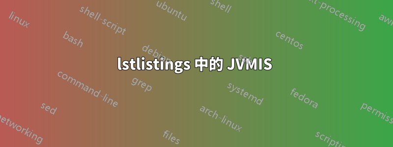 lstlistings 中的 JVMIS