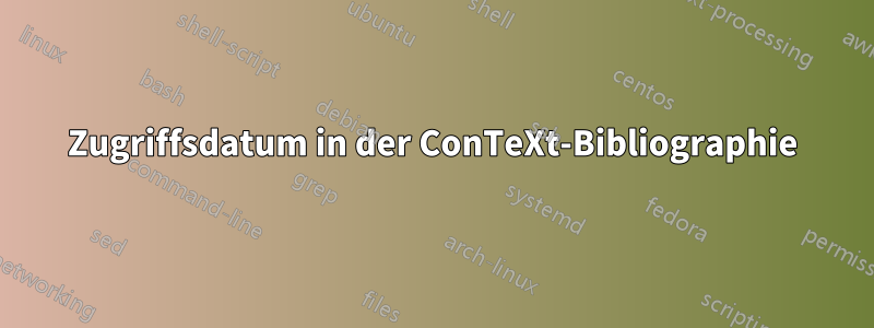 Zugriffsdatum in der ConTeXt-Bibliographie