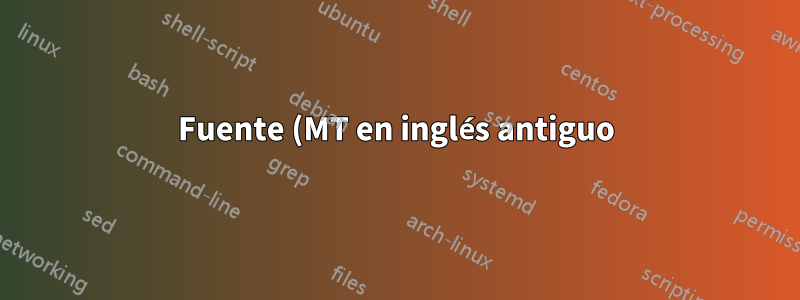 Fuente (MT en inglés antiguo) distinta a la fuente normal en la tesis