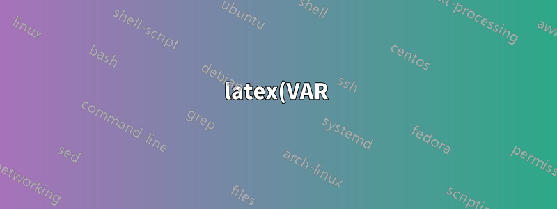latex(VAR) 명령은 latex가 표시할 때 연결된 다른 문자열을 수학 모드로 변환합니다.