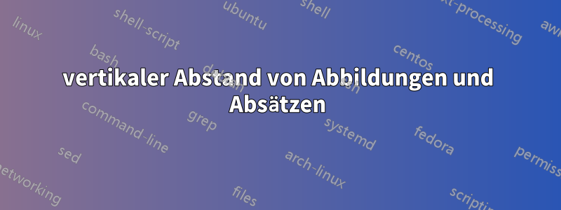 vertikaler Abstand von Abbildungen und Absätzen