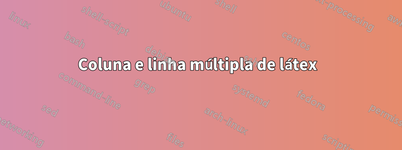 Coluna e linha múltipla de látex 