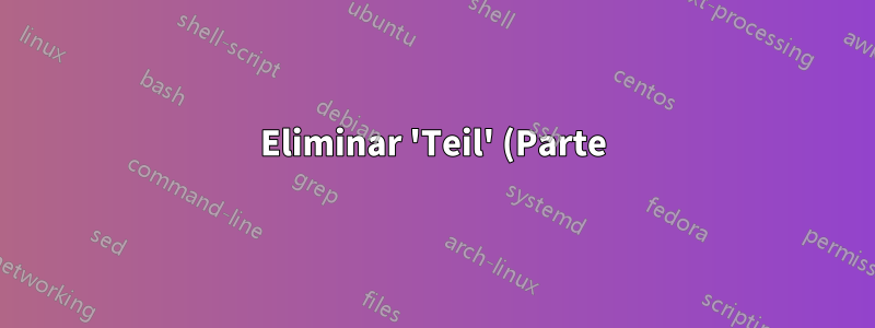 Eliminar 'Teil' (Parte) de la página \part