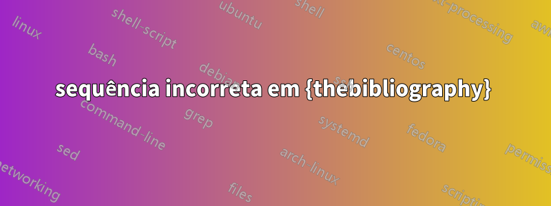 sequência incorreta em {thebibliography}