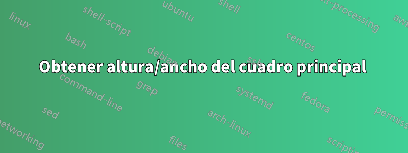 Obtener altura/ancho del cuadro principal