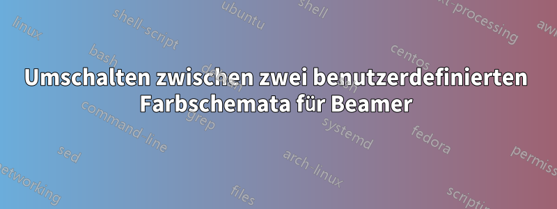 Umschalten zwischen zwei benutzerdefinierten Farbschemata für Beamer