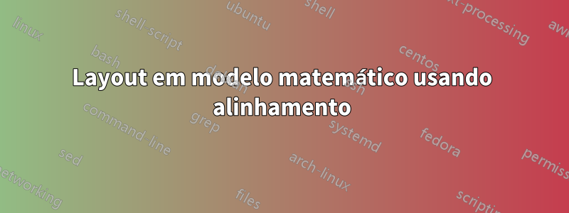 Layout em modelo matemático usando alinhamento