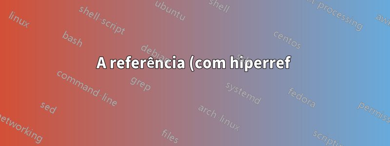 A referência (com hiperref) não funciona no cabeçalho da seção (mostra apenas pontos de interrogação)