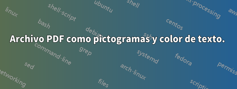 Archivo PDF como pictogramas y color de texto.