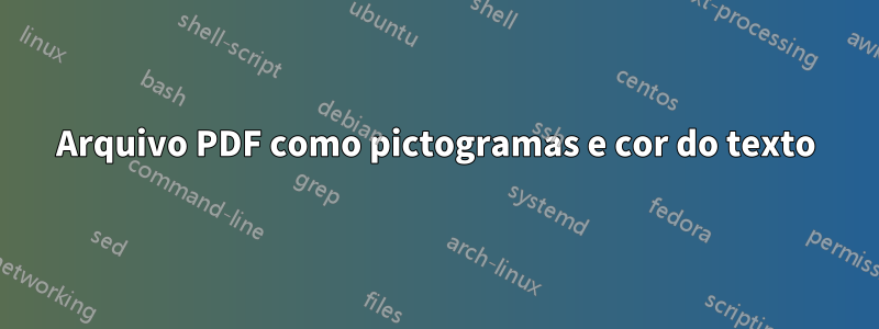 Arquivo PDF como pictogramas e cor do texto