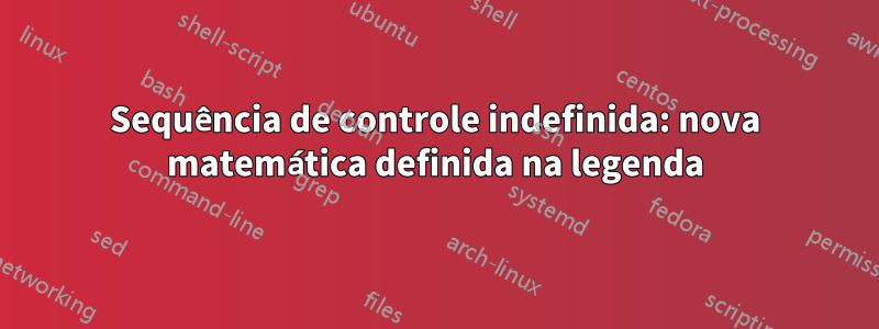 Sequência de controle indefinida: nova matemática definida na legenda