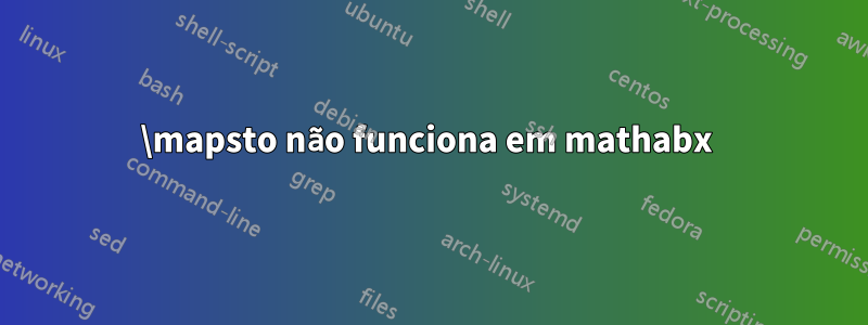 \mapsto não funciona em mathabx 