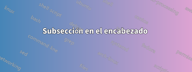 Subsección en el encabezado