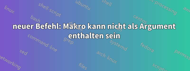 neuer Befehl: Makro kann nicht als Argument enthalten sein