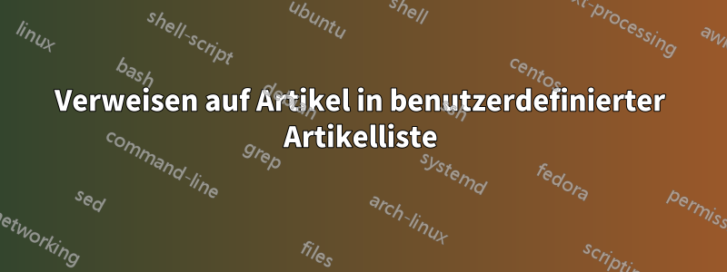 Verweisen auf Artikel in benutzerdefinierter Artikelliste