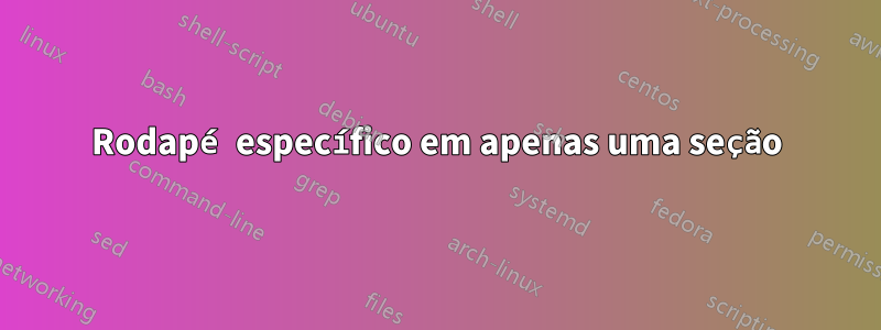 Rodapé específico em apenas uma seção