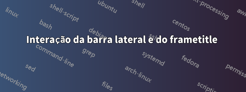 Interação da barra lateral e do frametitle