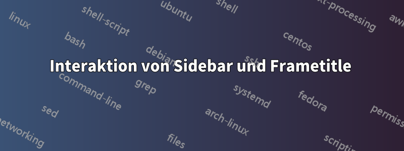 Interaktion von Sidebar und Frametitle