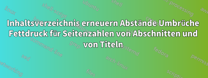 Inhaltsverzeichnis erneuern Abstände Umbrüche Fettdruck für Seitenzahlen von Abschnitten und von Titeln