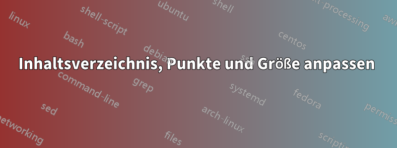 Inhaltsverzeichnis, Punkte und Größe anpassen