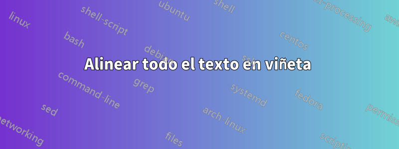 Alinear todo el texto en viñeta