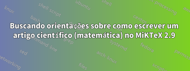 Buscando orientações sobre como escrever um artigo científico (matemática) no MiKTeX 2.9