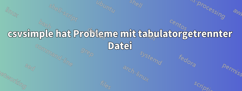 csvsimple hat Probleme mit tabulatorgetrennter Datei