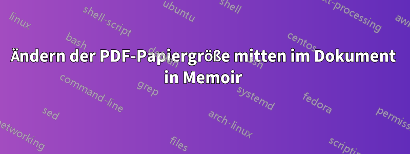 Ändern der PDF-Papiergröße mitten im Dokument in Memoir