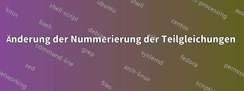 Änderung der Nummerierung der Teilgleichungen