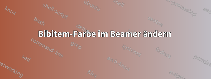 Bibitem-Farbe im Beamer ändern