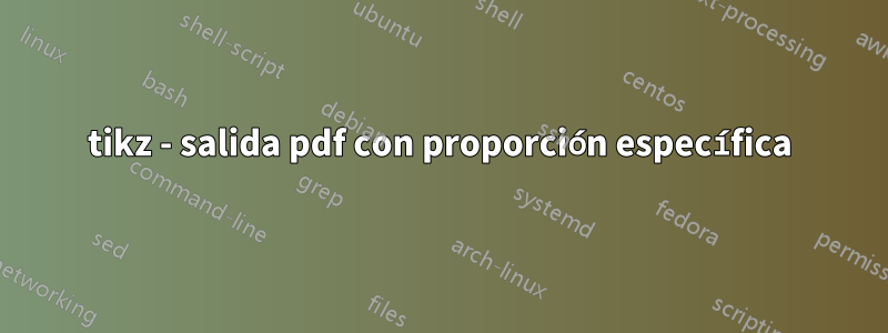 tikz - salida pdf con proporción específica