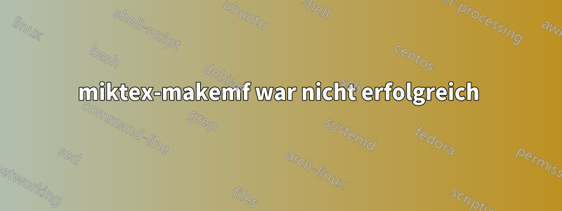 miktex-makemf war nicht erfolgreich